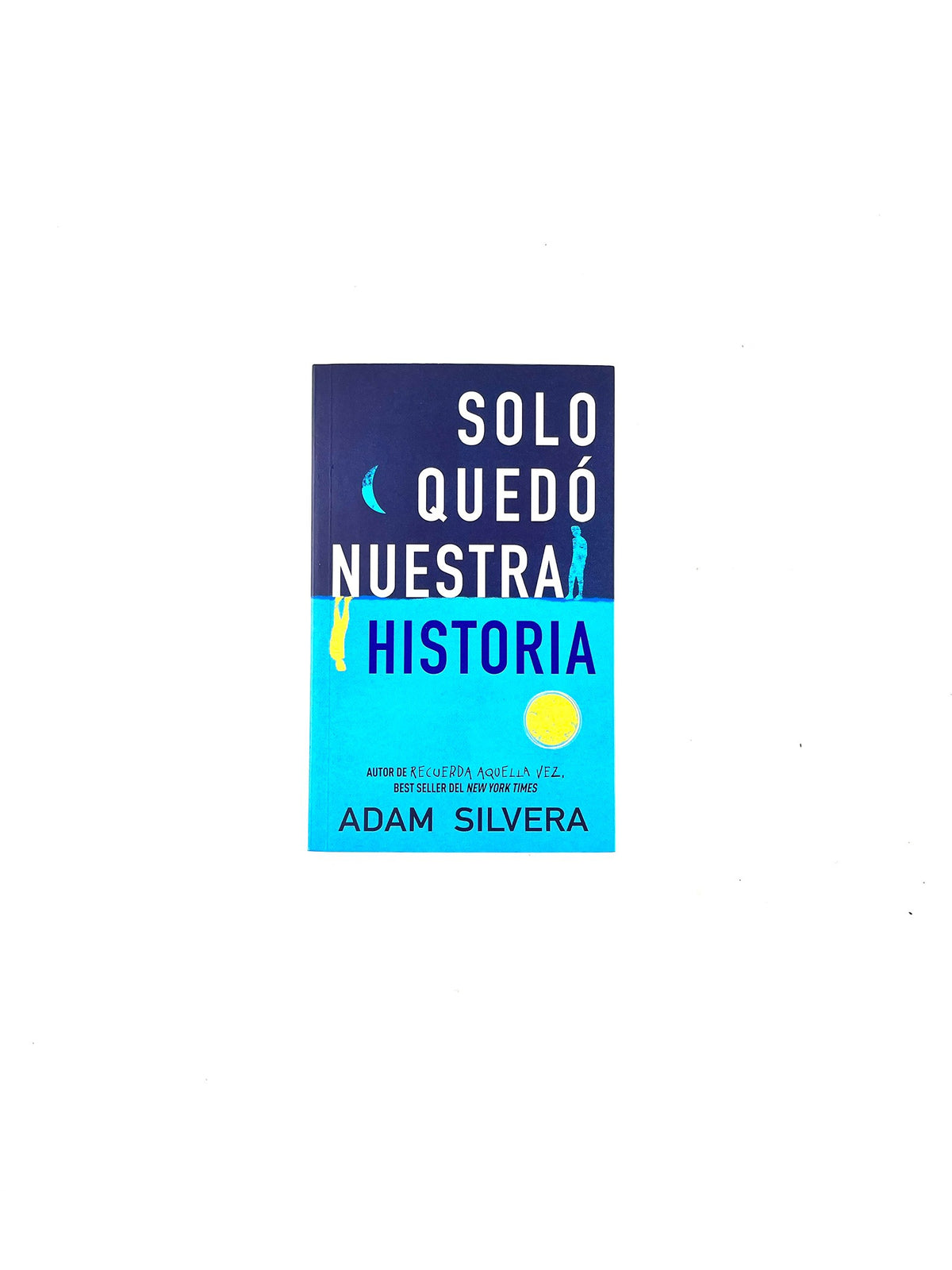 Sólo quedó nuestra historia by Adam Silvera