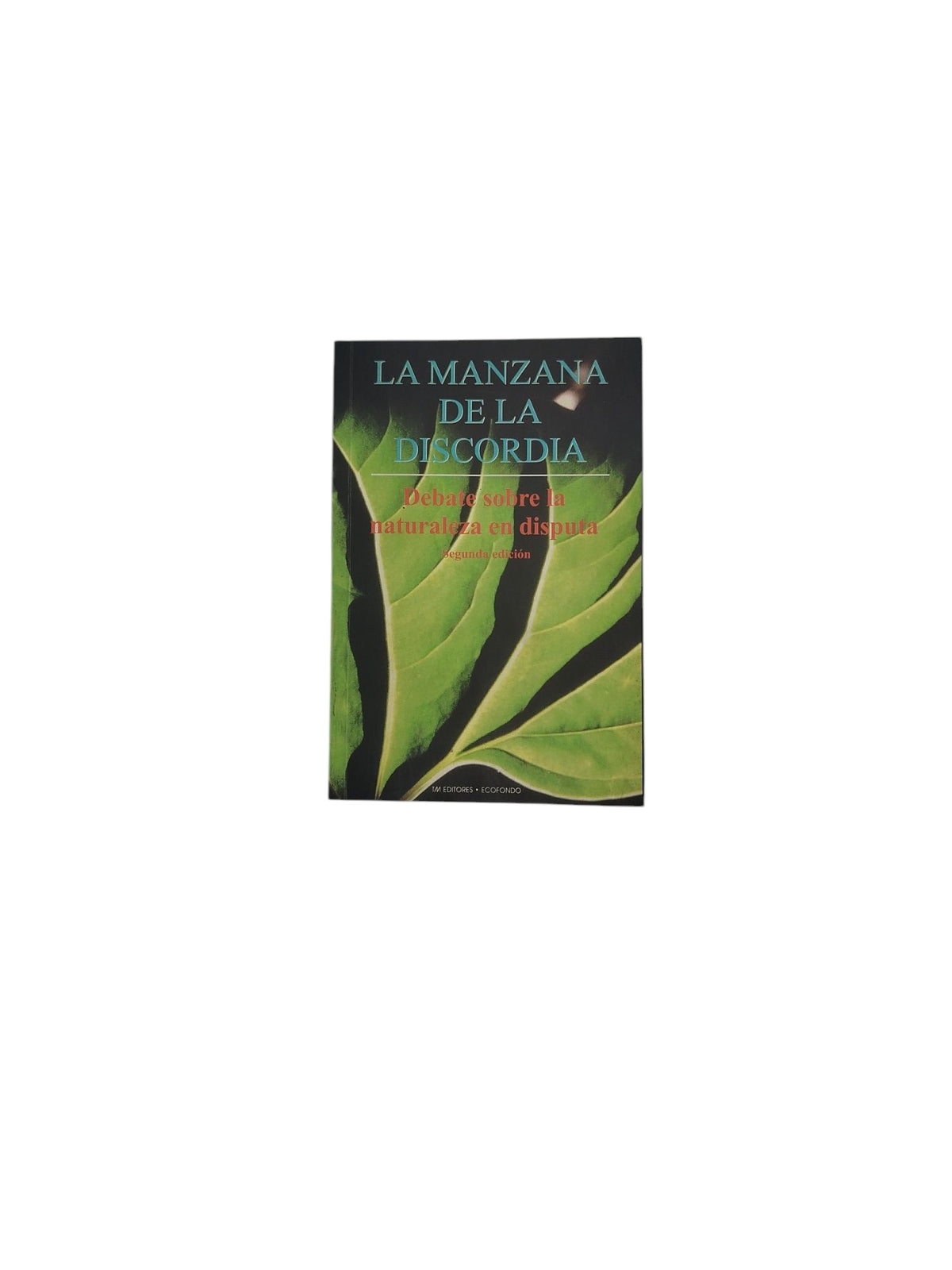 La Manzana De La Discordia - Debate Sobre La Naturaleza En Disputa (2. Edición) by Varios Autores