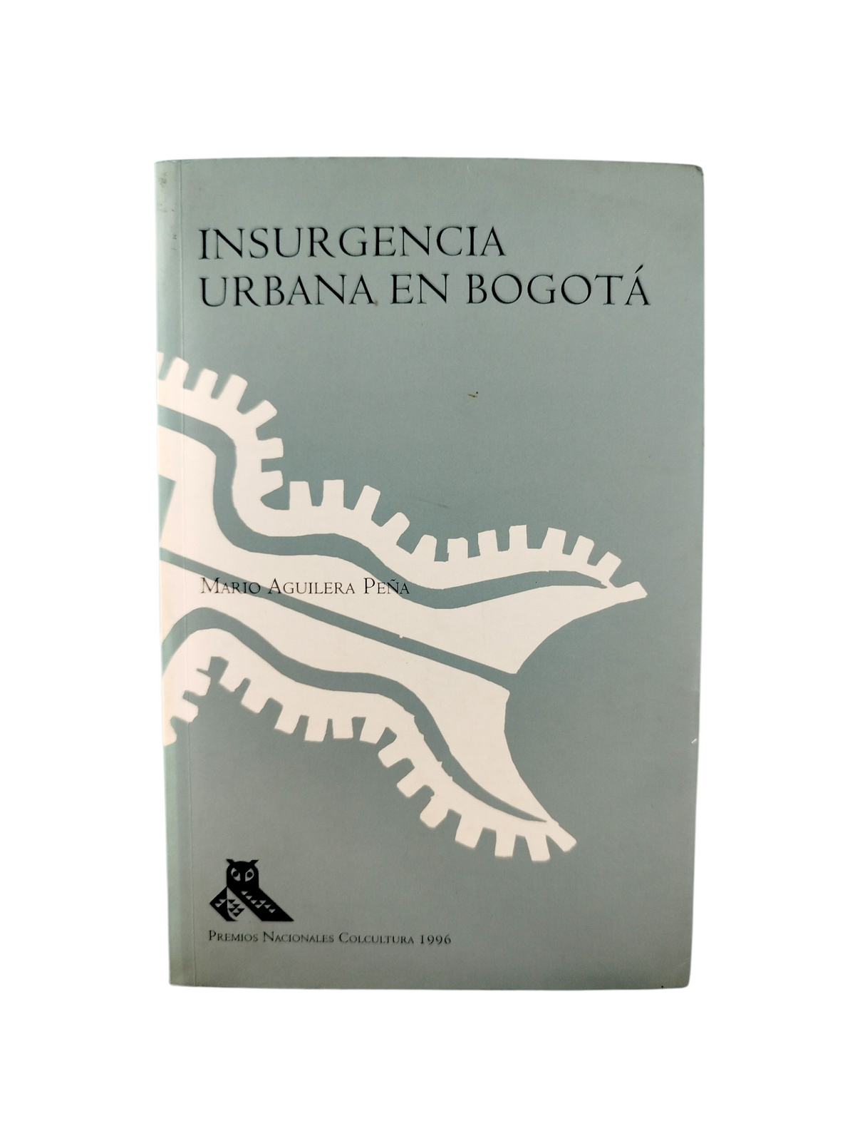 Insurgencia urbana en Bogotá by Mario Aguilera Peña