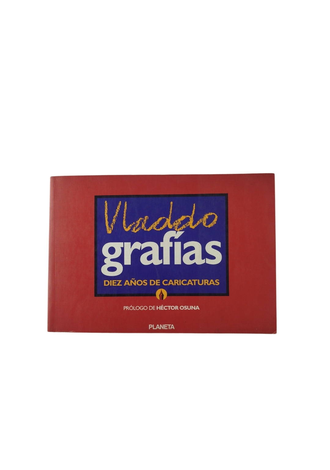 Grafías Diez Años De Caricaturas by Vladdo