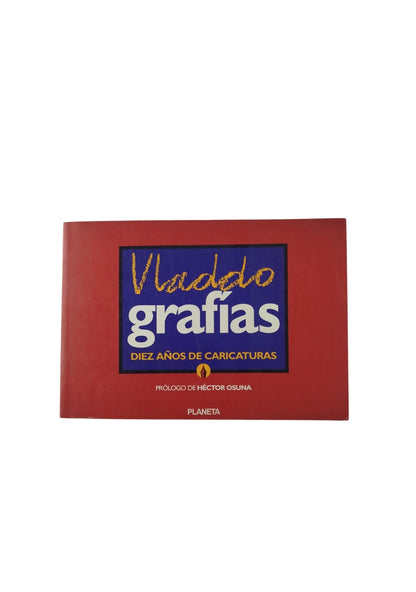 Grafías Diez Años De Caricaturas by Vladdo