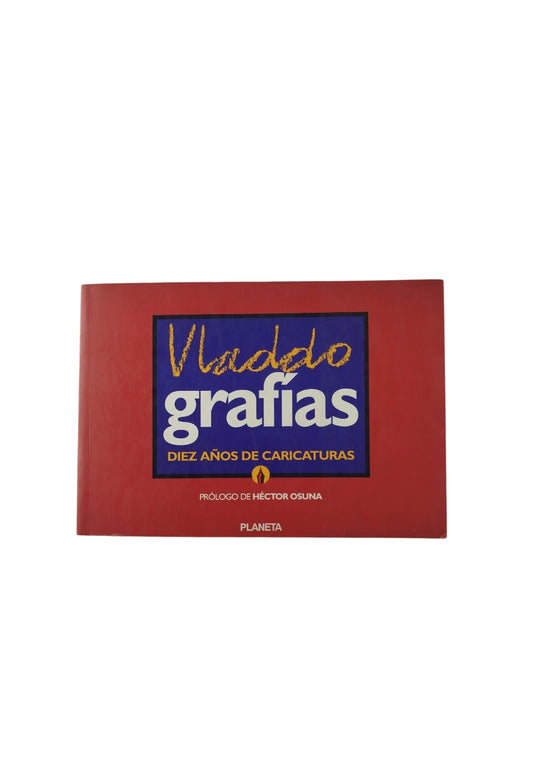 Grafías Diez Años De Caricaturas by Vladdo