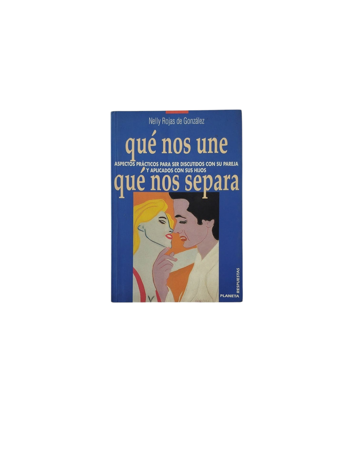 Qué nos une qué nos separa by Nelly Rojas de Gonzáles