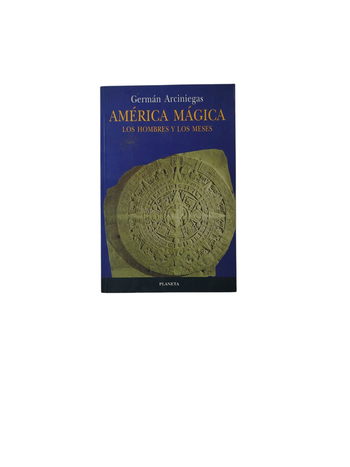 América Mágica: Los Hombres y Los Meses by Germán Arciniegas