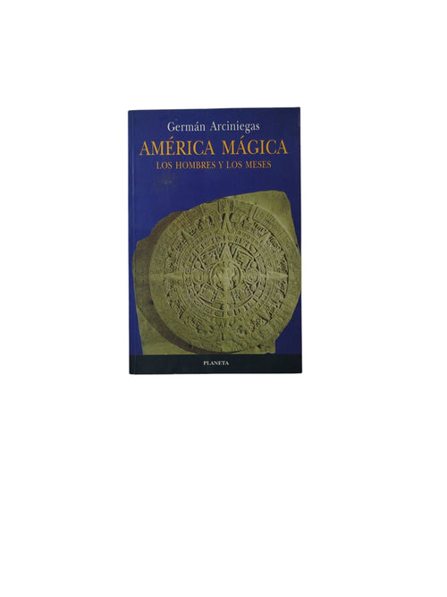 América Mágica: Los Hombres y Los Meses by Germán Arciniegas