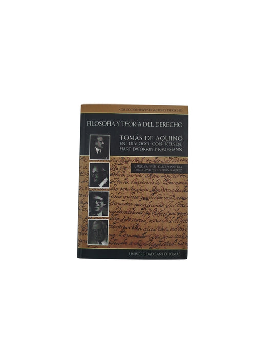 Filosofía y Teoría del Derecho. Tomás de Aquino en diálogo con Kelsen, Hart, Dworkin y Kaufmann by Carlos Alberto Cardenas Sierra
