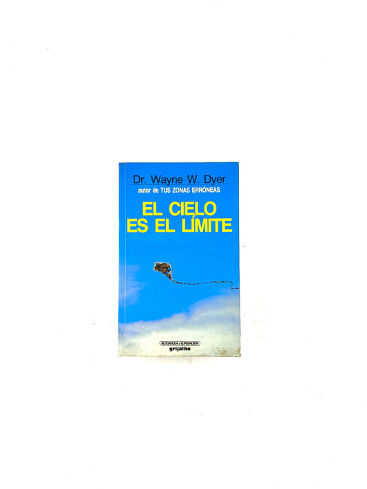El cielo es el límite by Dr. Wayne W. Dyer