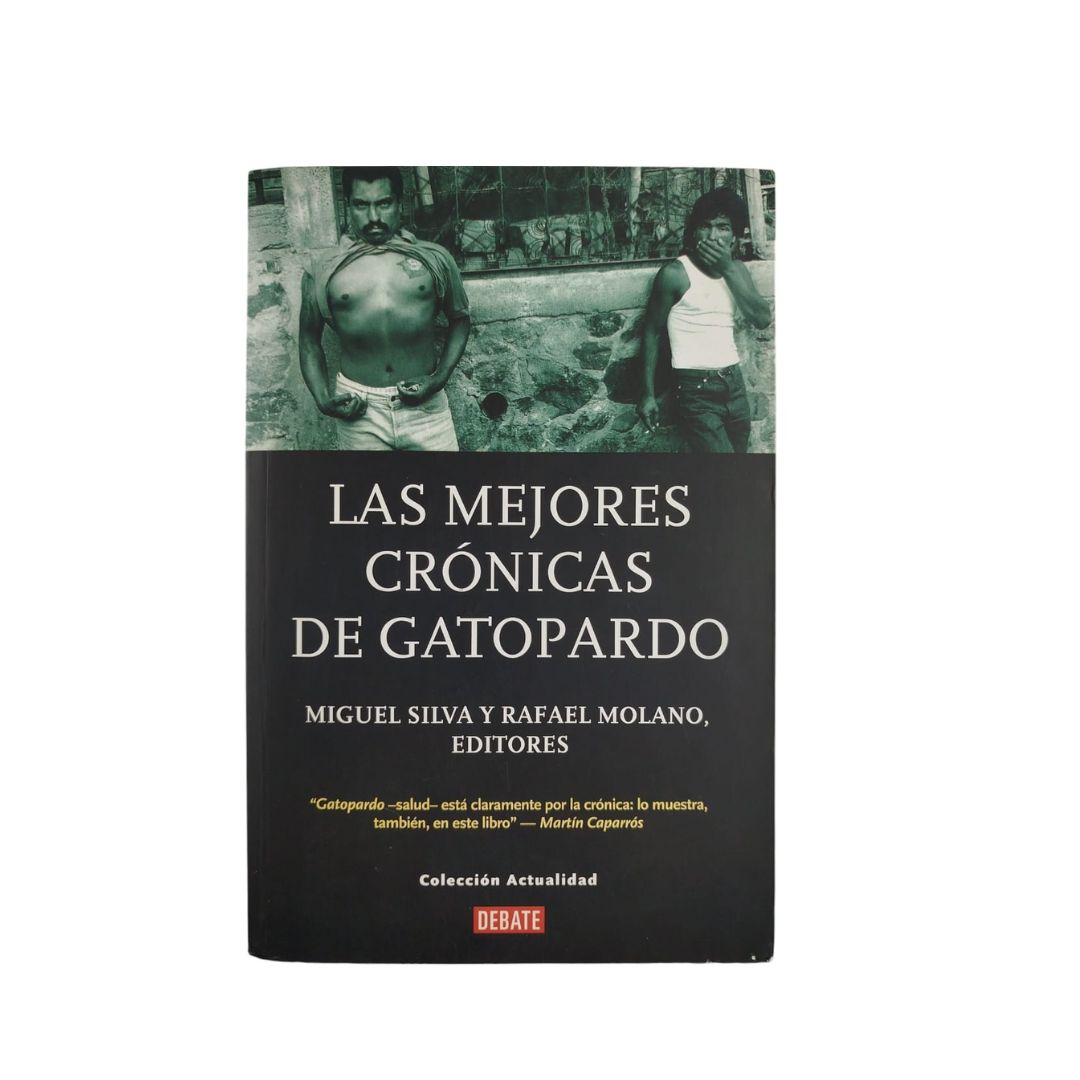 Las mejores crónicas de gatopardo by Miguel Silva Y Rafael Molano