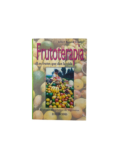 Frutoterapia Los frutos que dan la vida by Albert Ronald Morales