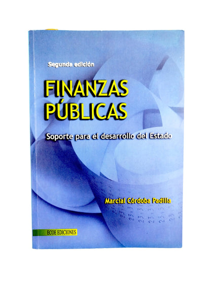 Finanzas públicas Soporte para el desarrollo del estado by Marcial Córdoba Padilla