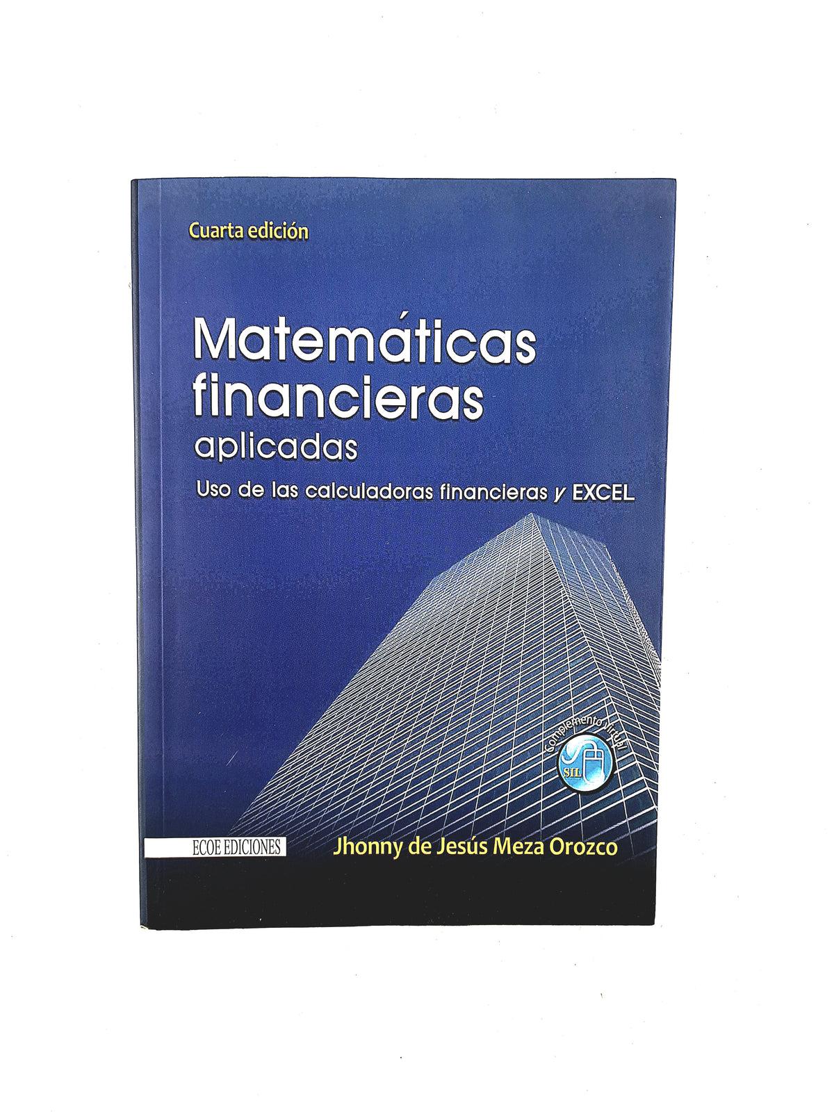 Matemáticas financieras aplicadas uso de las calculadoras financieras y excel cuarta edición by Jhonny De Jesús Meza Orozco
