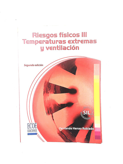 Riesgos físicos III tempreaturas extremas y ventilación segunda edición