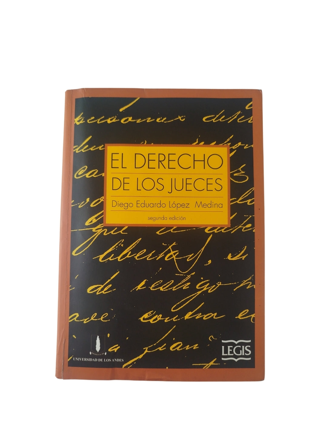 El Derecho de los jueces by Diego Eduardo López Medina