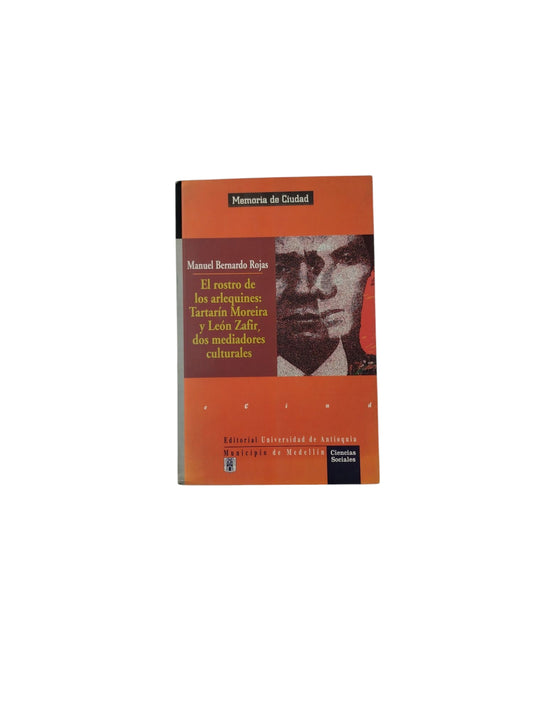 El rostro de los arlequines: Tartarín Moreira y León Zafir, dos mediadores culturales by Manuel Bernardo Rojas