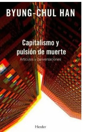Capitalismo y pulsión de muerte by Byung- Chul Han