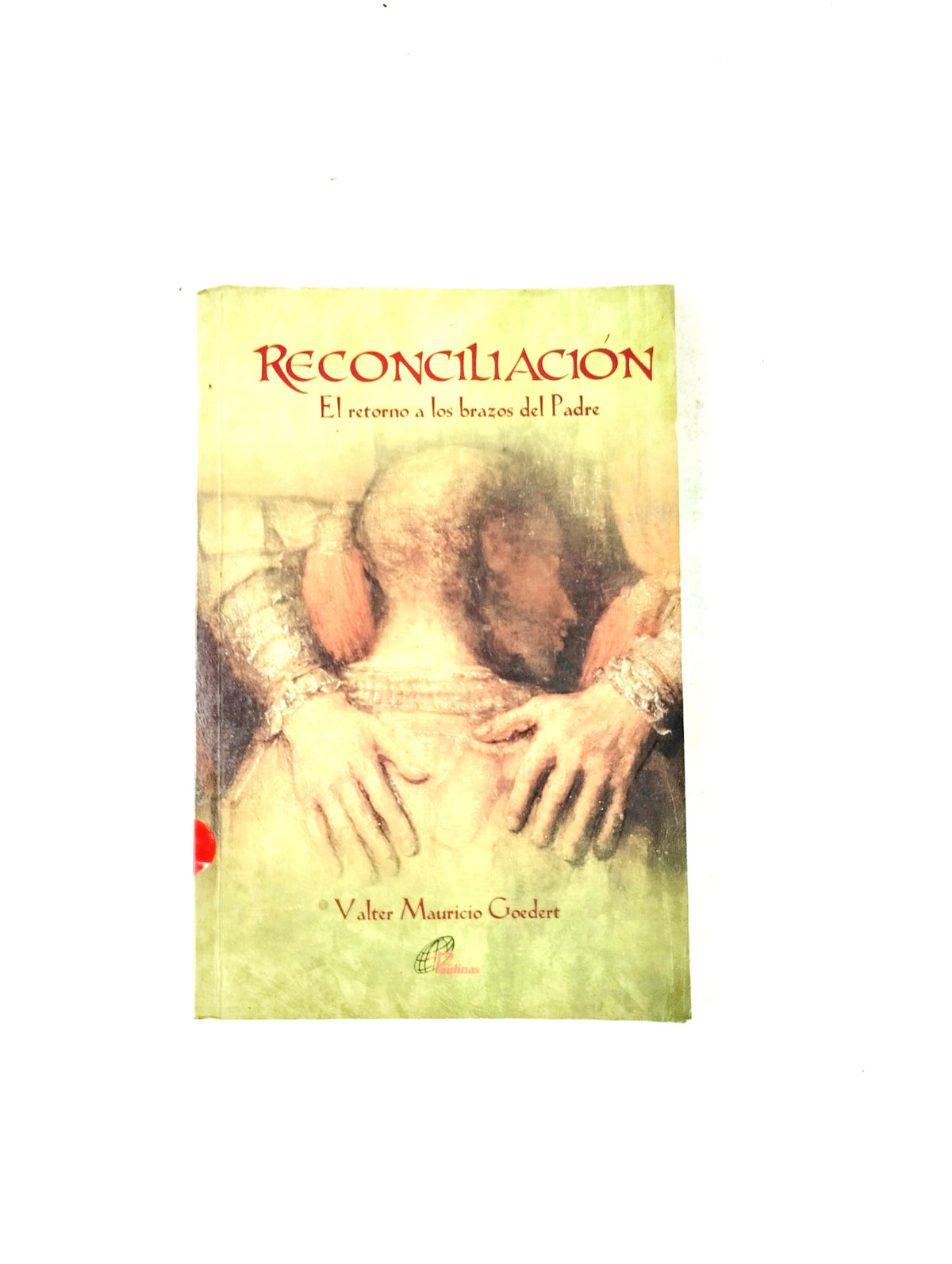 Reconciliación el retorno a los brazos del padre by Valter Mauricio Goedert