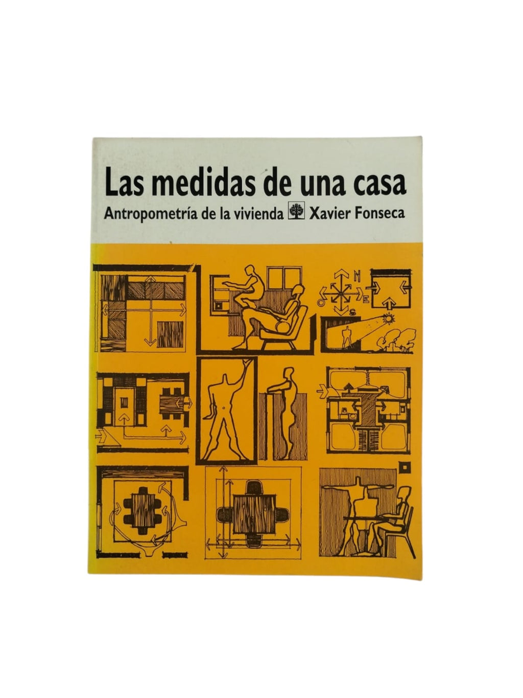 Las medidas de una casa: Antropometría de la vivienda by Xavier Fonseca