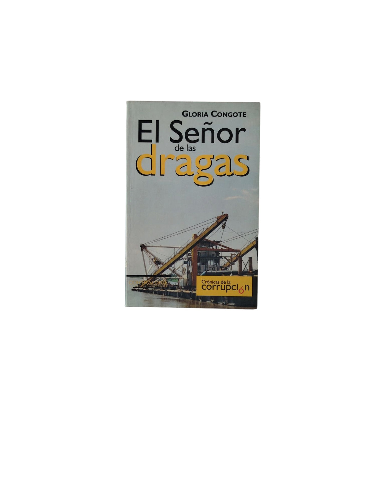 El Señor de las dragas by Gloria Congote