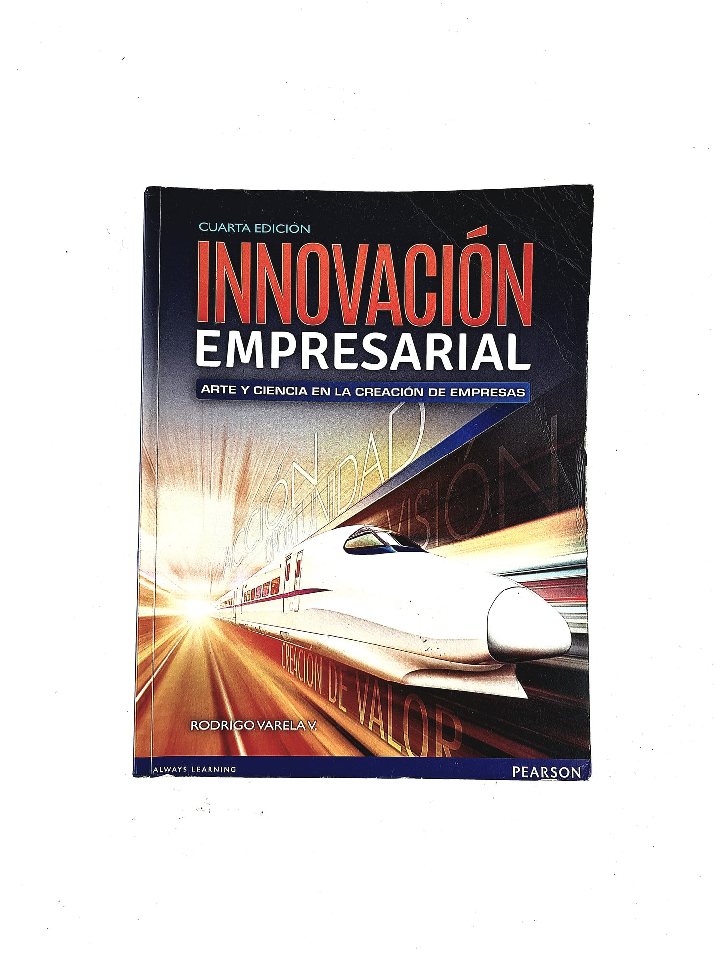 Innovación empresarial arte y ciencia en la creación de empresas cuarta edición