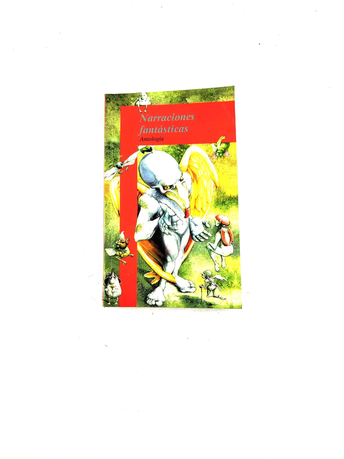 narraciones fantasticas by Edgar Allan Poe, H. P. Lovecraft, Franz Kafka, Jorge Luis Borges, Julio Cortázar,etc