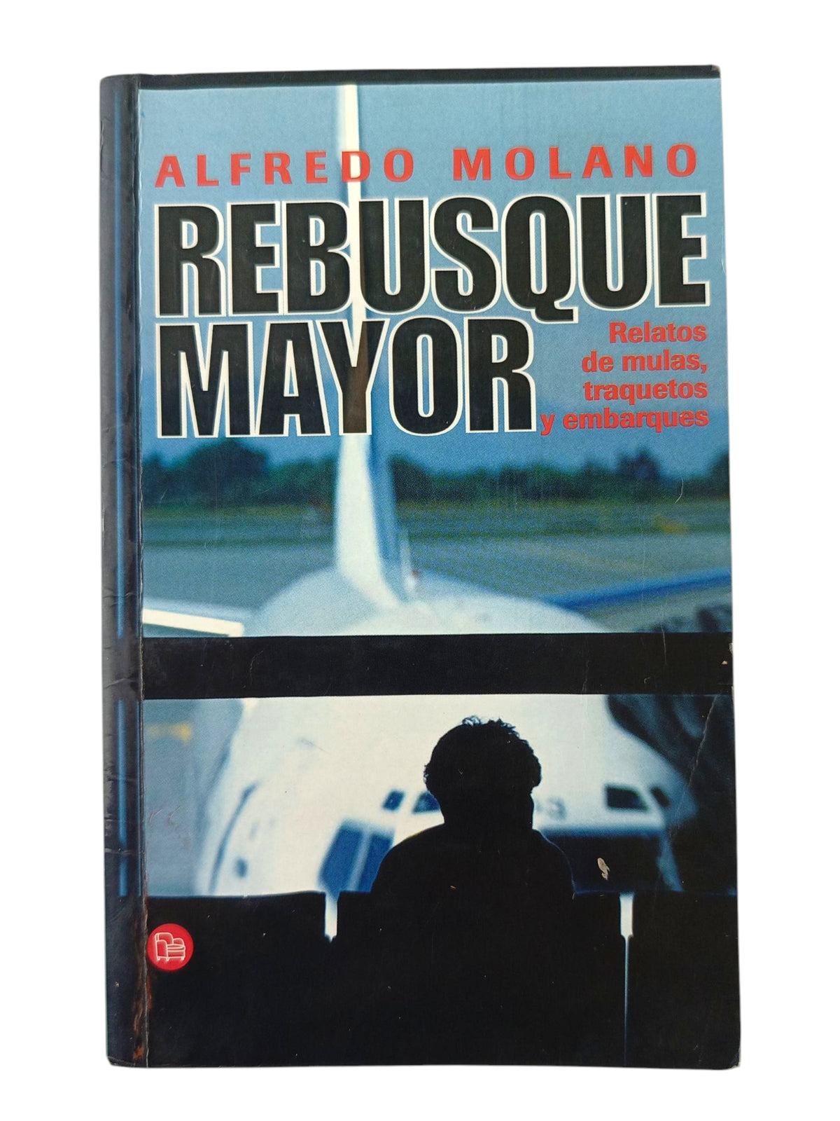 Rebusque mayor relatos de mulas, traquetos y embarques by Alfredo Molano