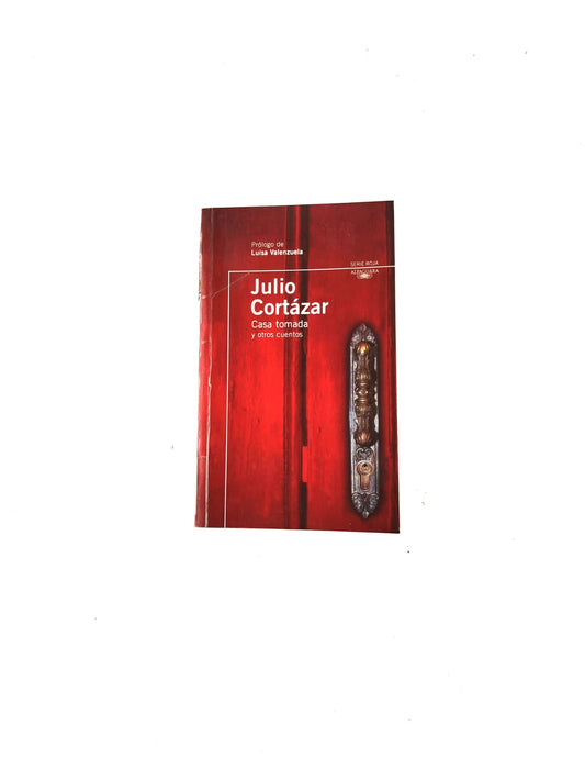 Casa tomada y otros cuentos by Julio Cortázar