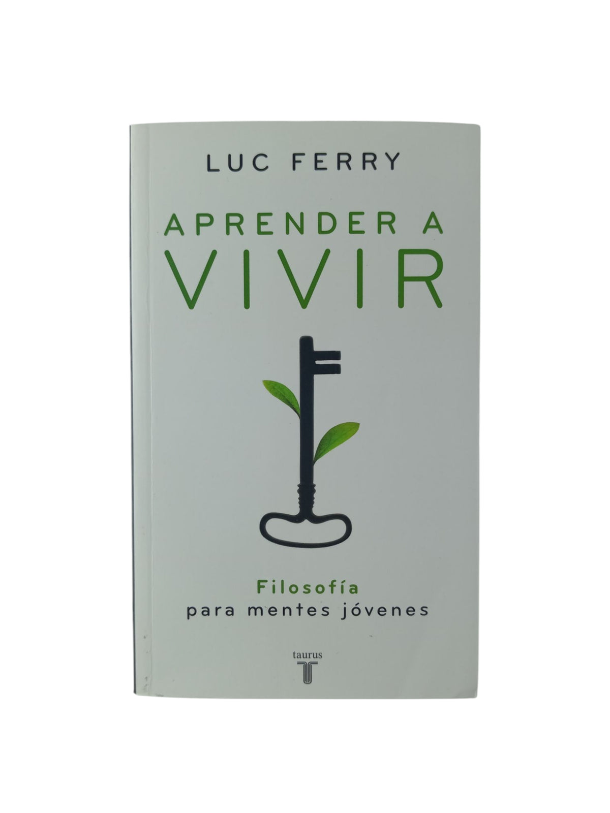 Aprender a vivir. Filosofía para mentes jóvenes by Luc Ferry