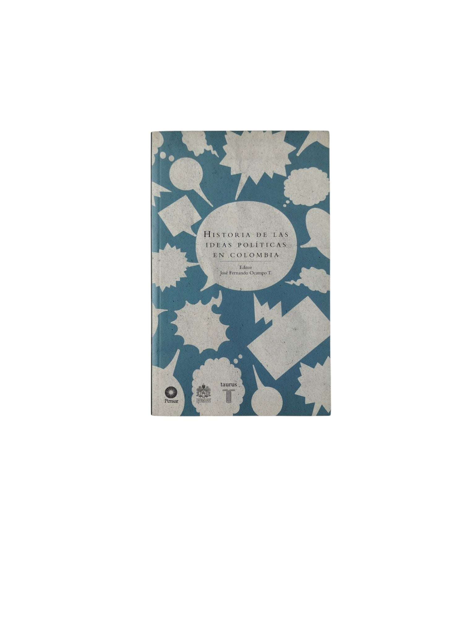 Historia de Las Ideas Políticas en Colombia by José Fernando Ocampo T.