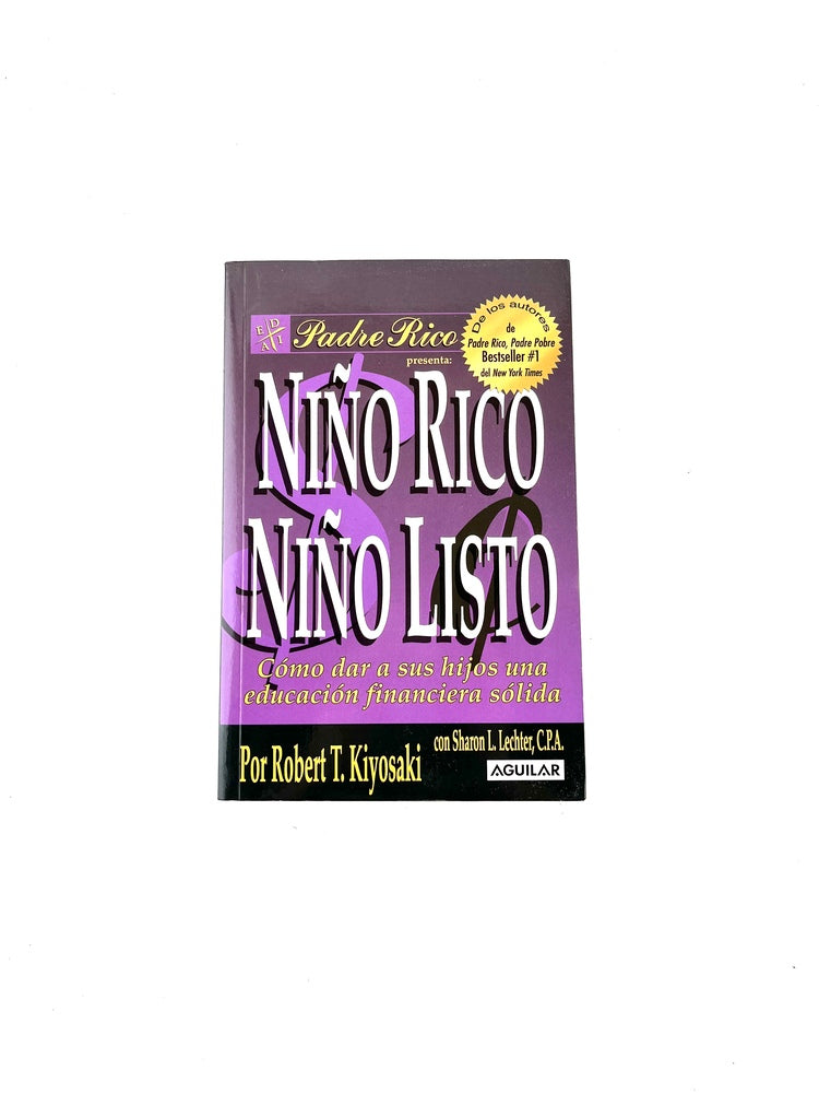 Niño rico niño listo by Robert T. Kiyosaki