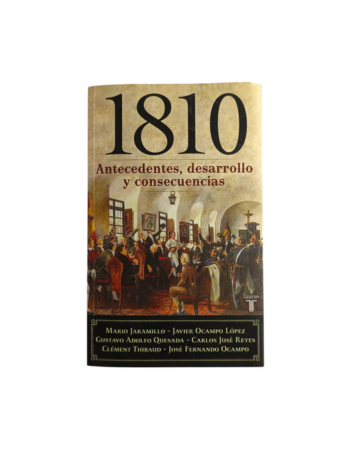 1810 Antecedentes, desarrollo y consecuencias by Mario Jaramillo