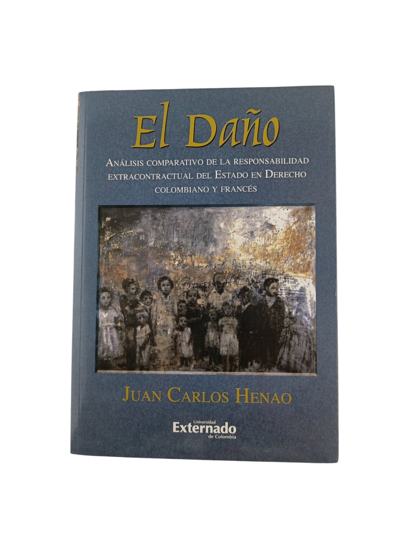 El daño. Análisis comparativo de la responsabilidad extracontractual del Estado en derecho colombiano y francés