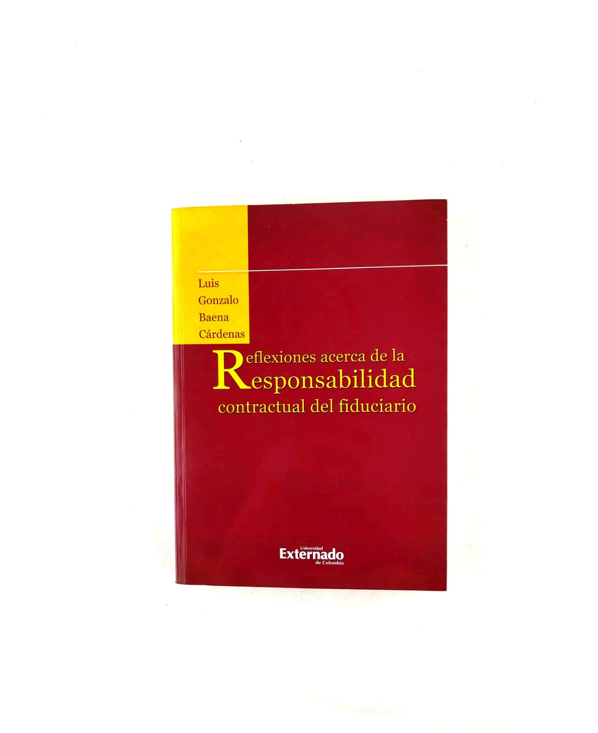 Reflexiones acerca de la responsabilidad contractual del fiduciario by Luis Gonzalo Baena Cardenas