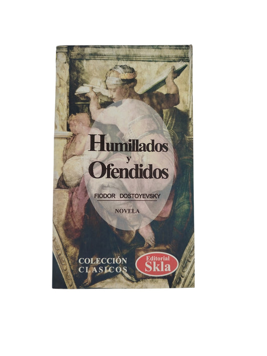 Humillados y Ofendidos by Fiodor M. Dostoyevski
