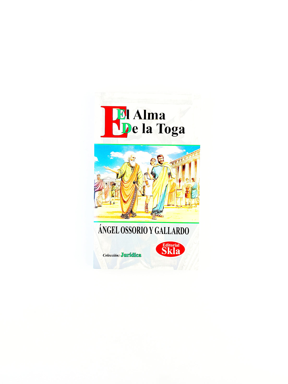 El alma de la toga by Ángel Ossorio Y Gallardo