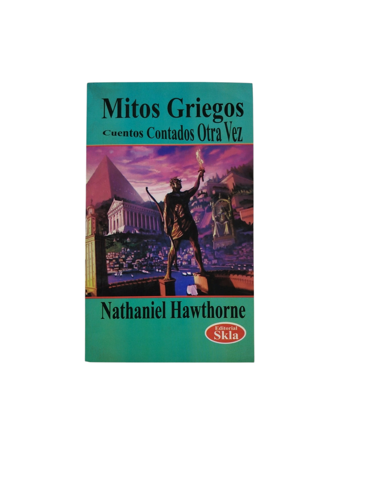 Mitos Griegos Cuentos Contado Otra Vez by Nathaniel Hawthorne