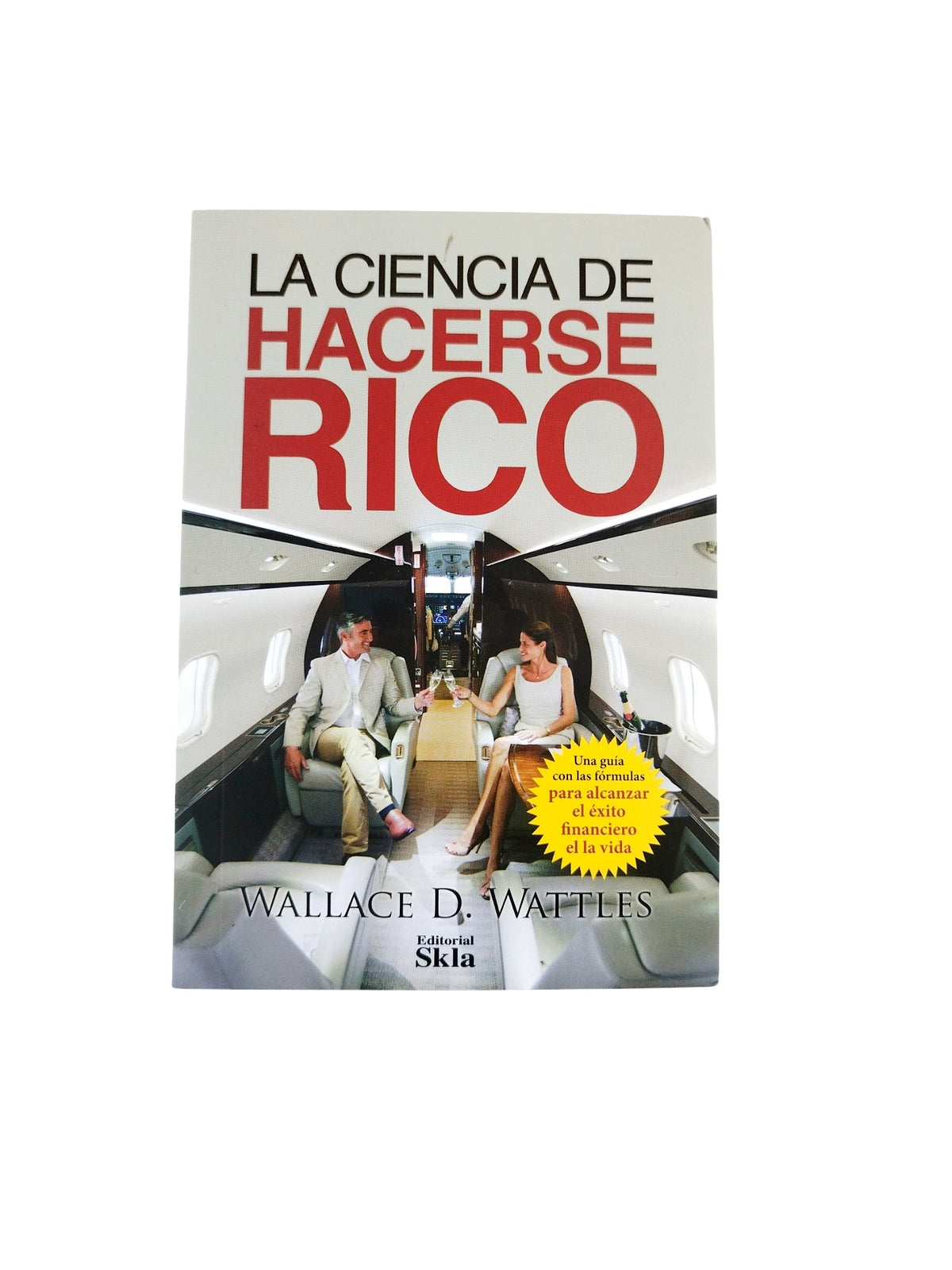 La Ciencia de Hacerse Rico by Wallace D. Wattles