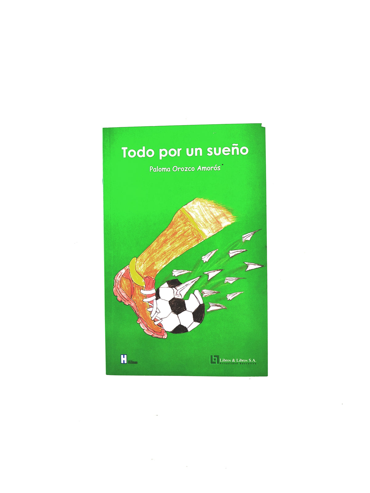 Todo por un sueño by Paloma Orozco Amorás