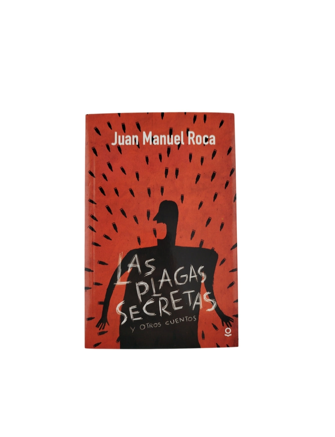 Las plagas secretas by Juan manuel roca