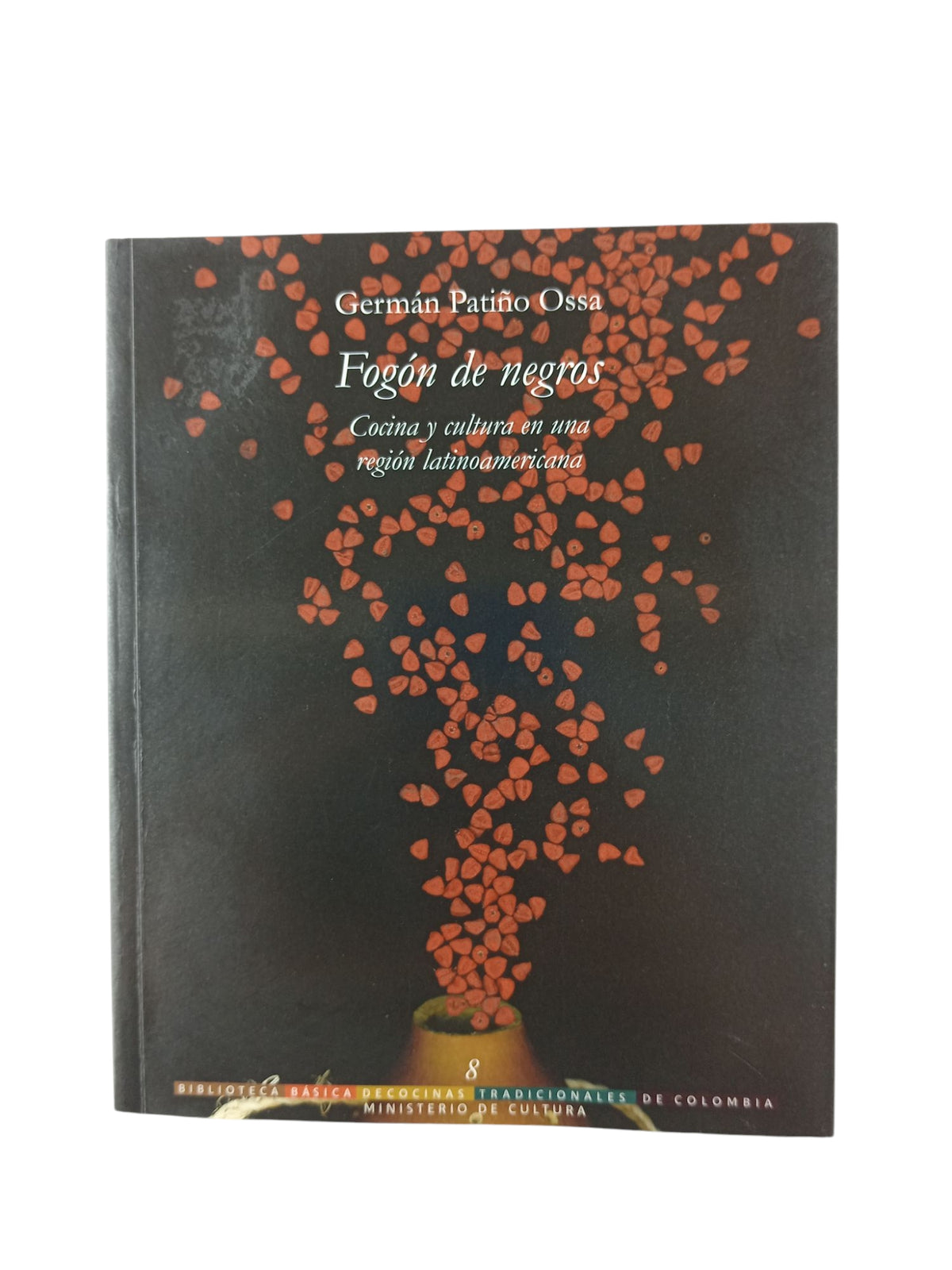 Fogón de negros. Cocina y cultura en una región latinoamericana by Germán Patiño Ossa