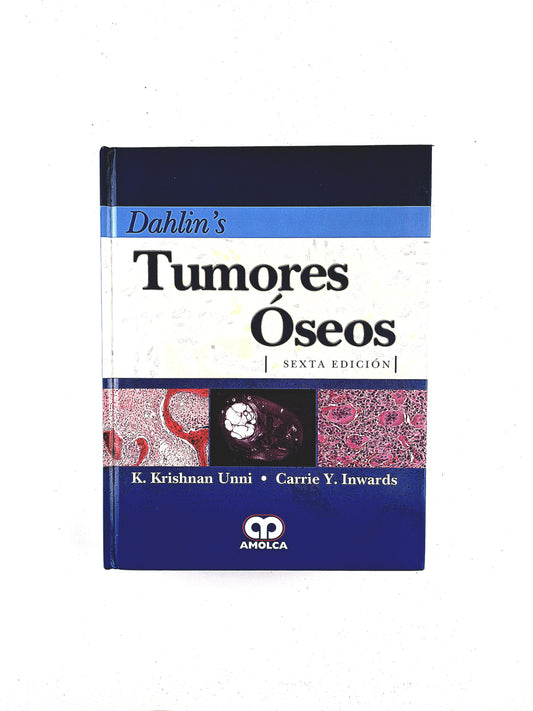 Dahlins Tumores Óseos aspectos y datos generales sobre 10165 casos sexta edición