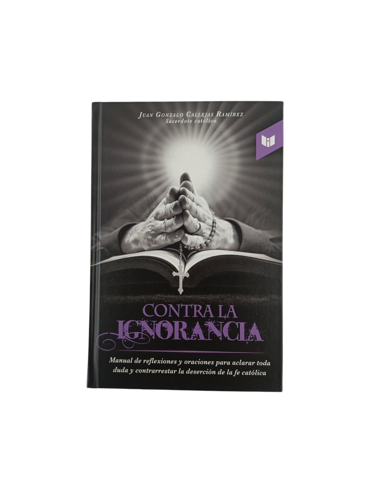Contra la ignorancia by Juan Gonzalo Callejas Ramirez