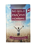 No Solo De Pan Vive El Hombre by Olga Lucía Morales Burgos