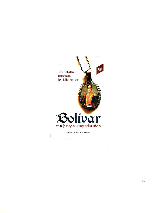 Bolívar mujeriego empedernido