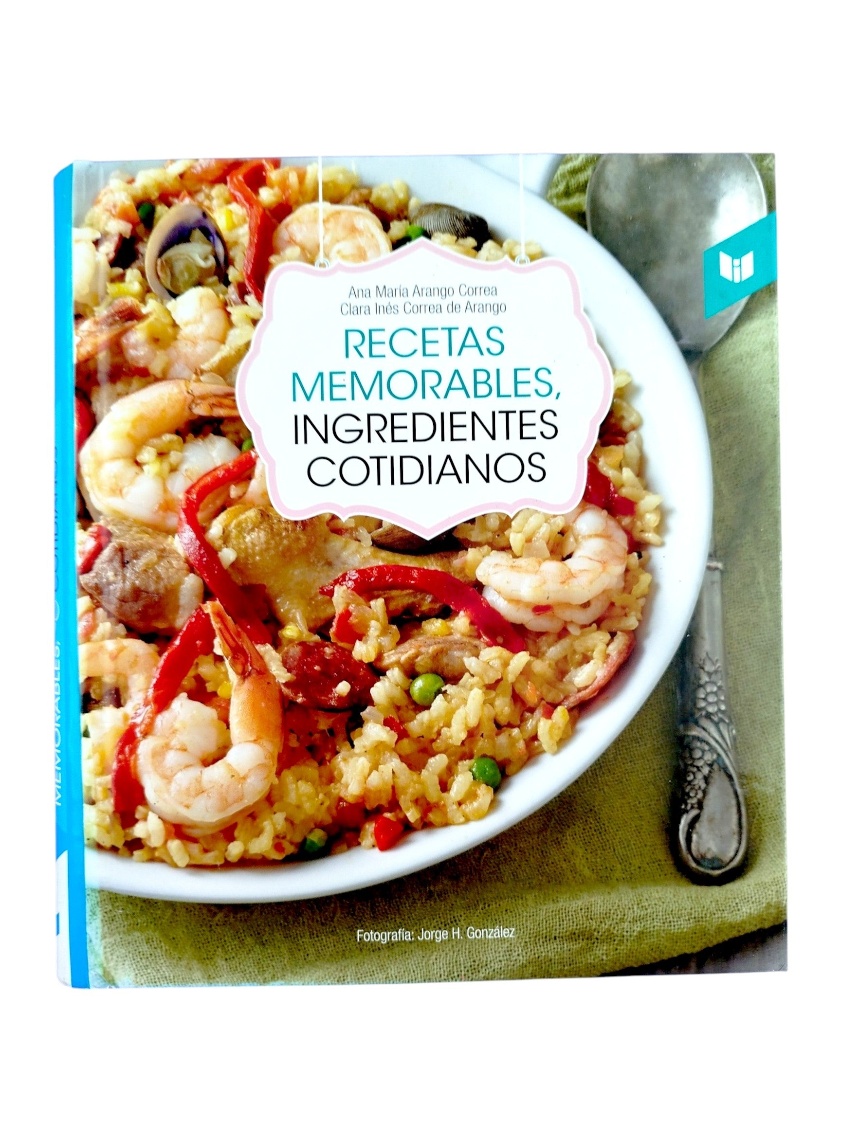 Recetas Memorables, Ingredientes Cotidianos by Varios