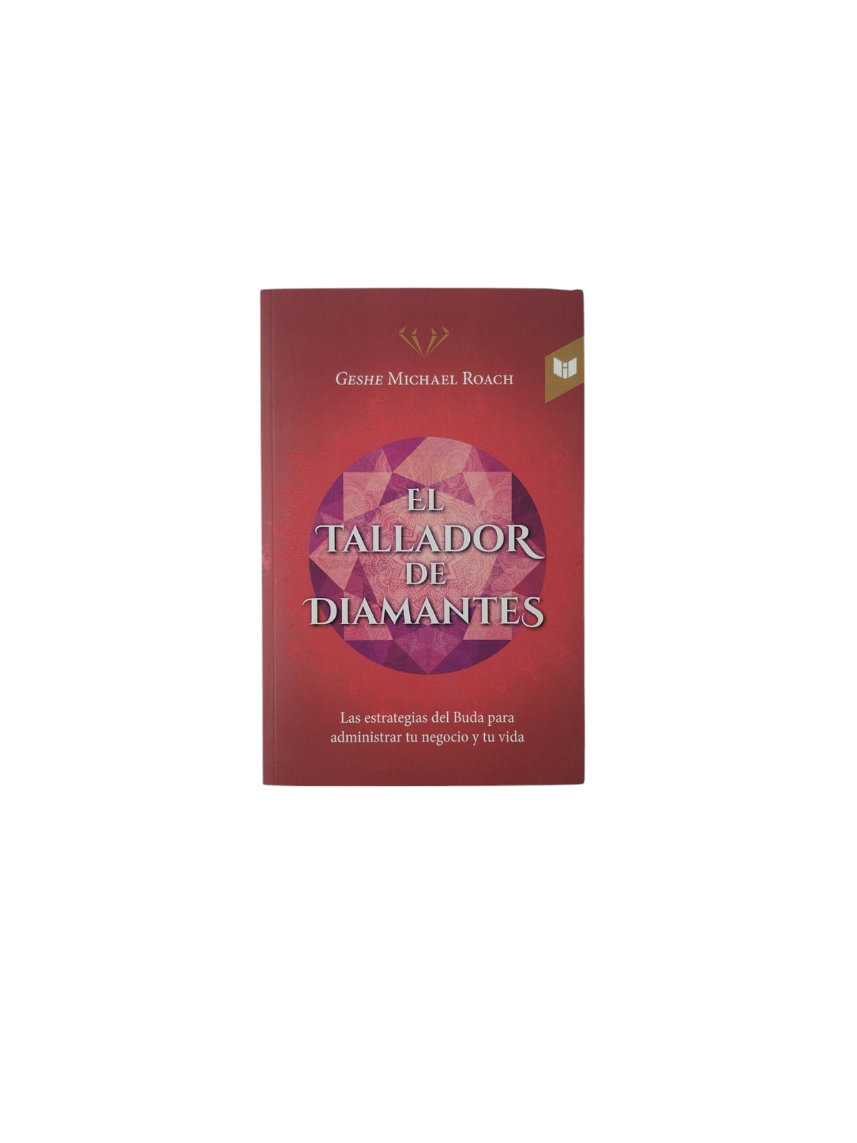 El Tallador de Diamantes by Geshe Michael Roach