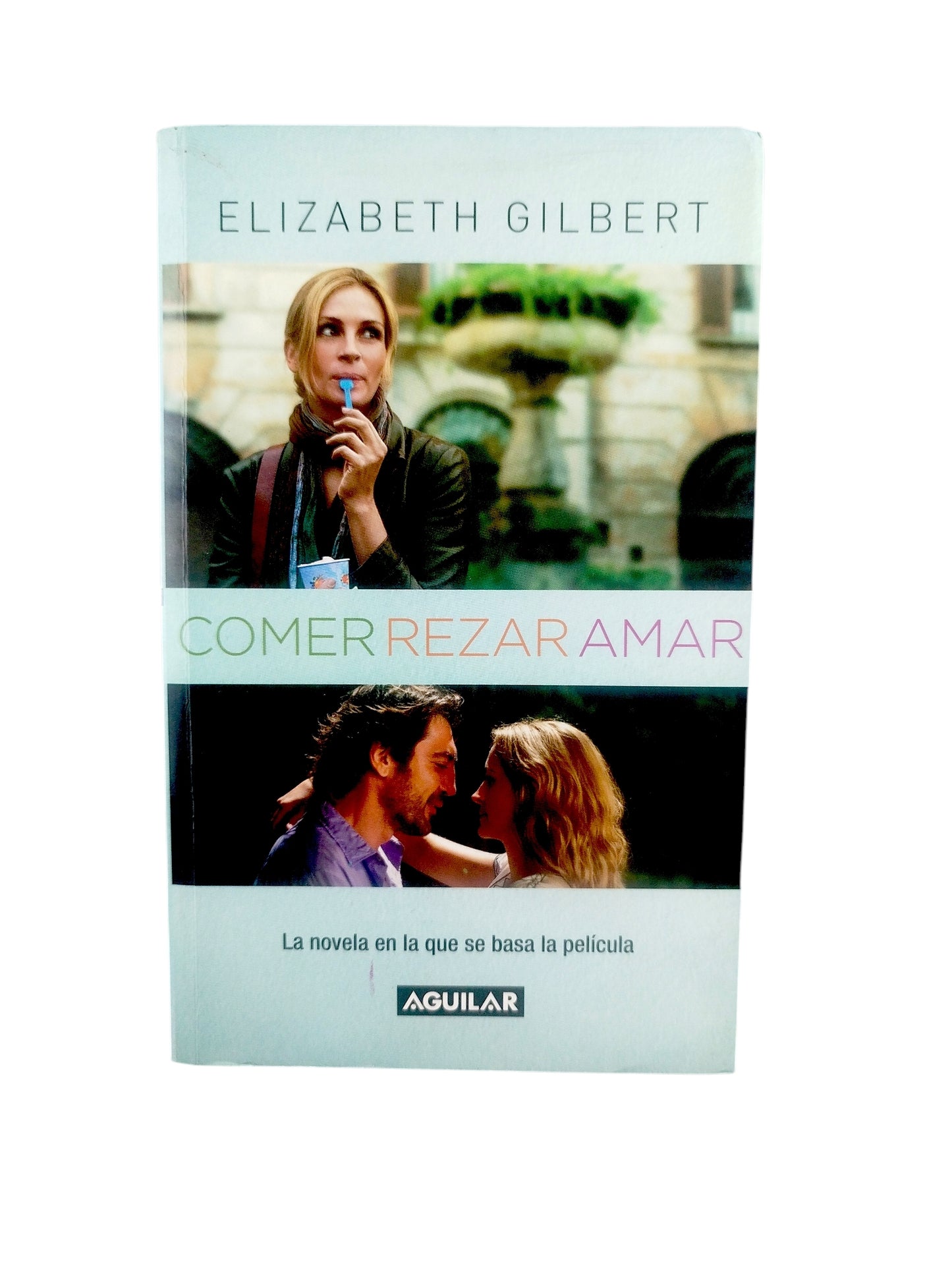 Comer, rezar y amar by Elizabeth Gilbert