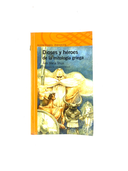 Dioses y héroes de la mitología griega by Ana María Shua