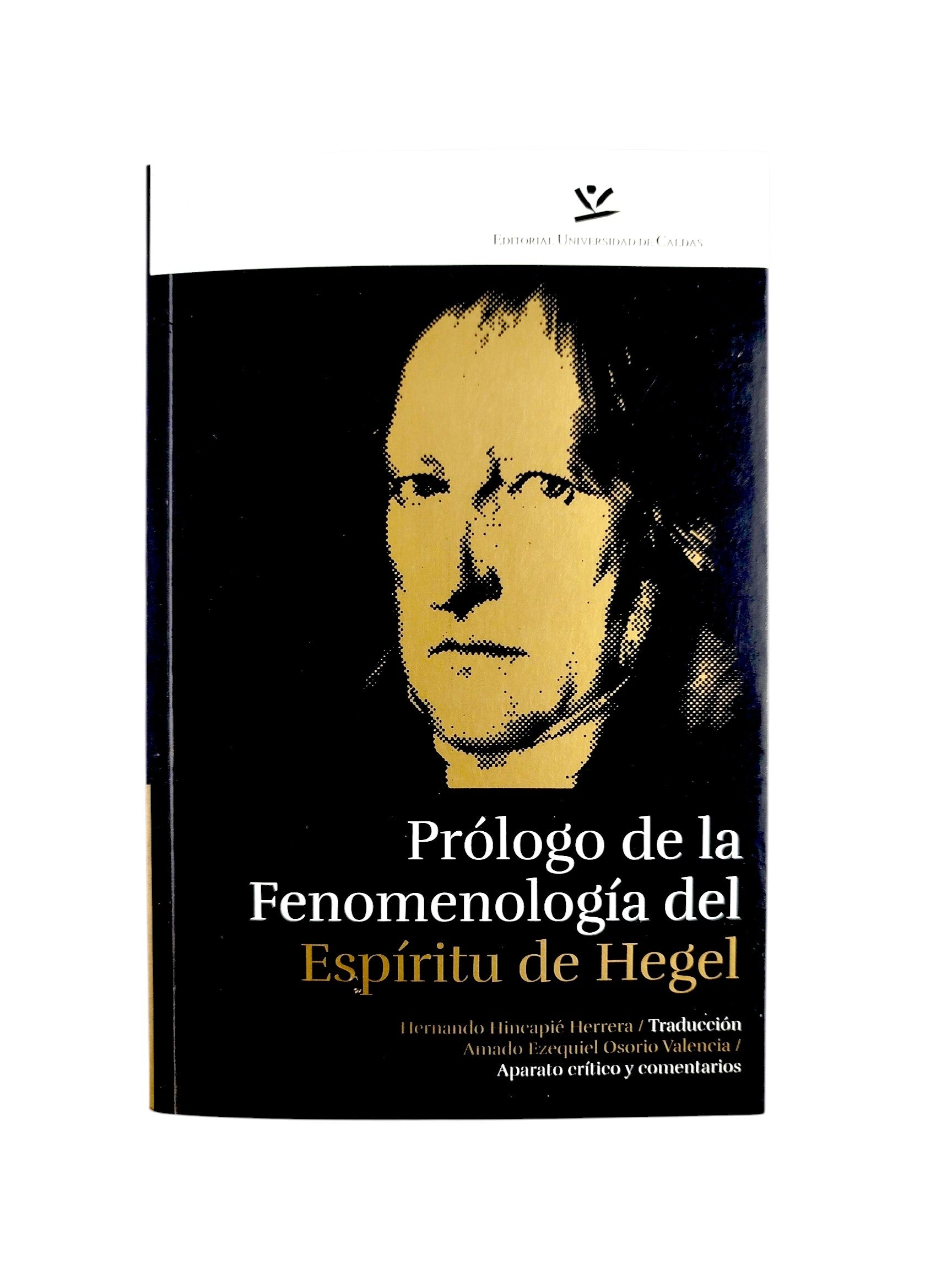 Prologo de la Fenomenologia del Espiritu de Hegel by Hernando Hincapié Herrera