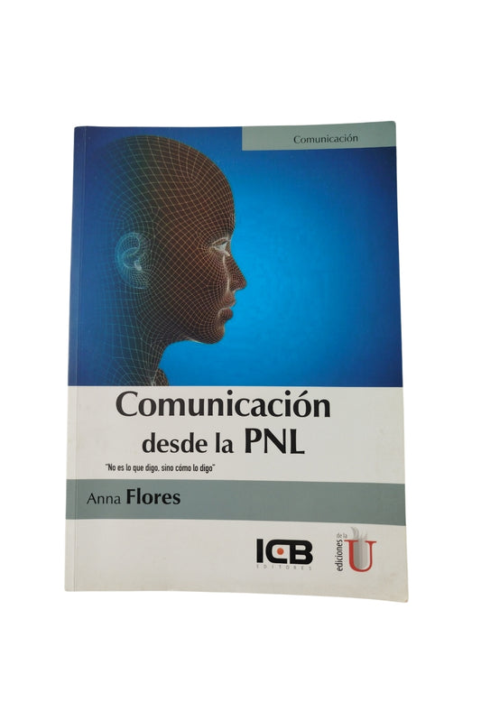 Comunicación desde la PNL "No es lo que digo, sino cómo lo digo" by Anna Flores