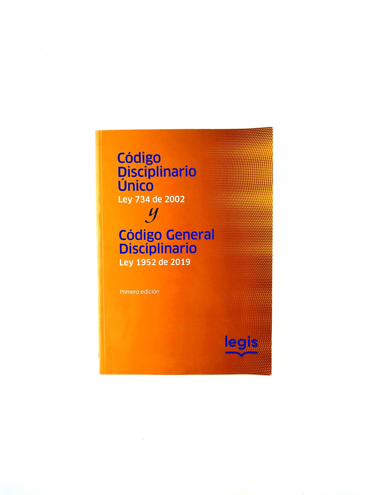 Código disciplinario único Ley 734 de 2002 y Código general disciplinario Ley 1952 de 2019 primera edición